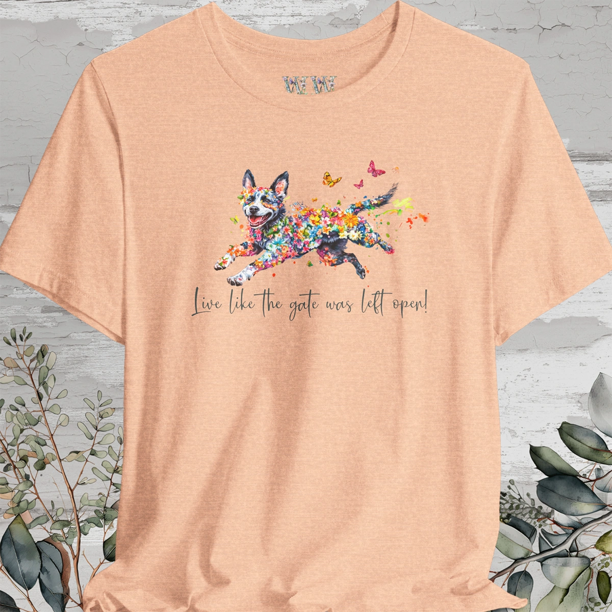 Australian Cattle Dog (Blue Heeler) Live like the gate was left open T shirt
