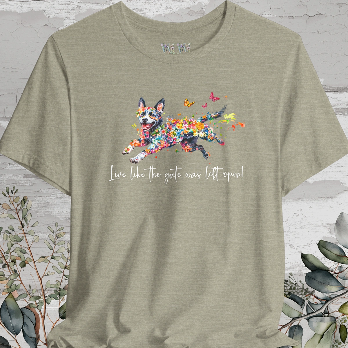 Australian Cattle Dog (Blue Heeler) Live like the gate was left open T shirt