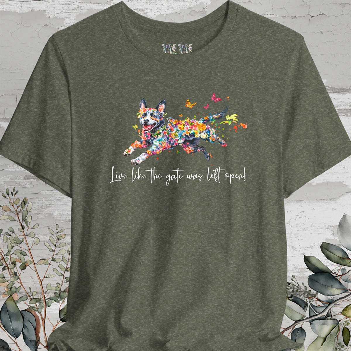 Australian Cattle Dog (Blue Heeler) Live like the gate was left open T shirt