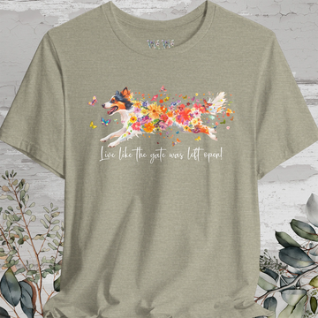 Rough Collie 'Live like the gate was left open' T shirt