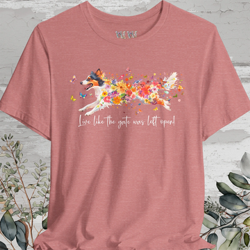 Rough Collie 'Live like the gate was left open' T shirt