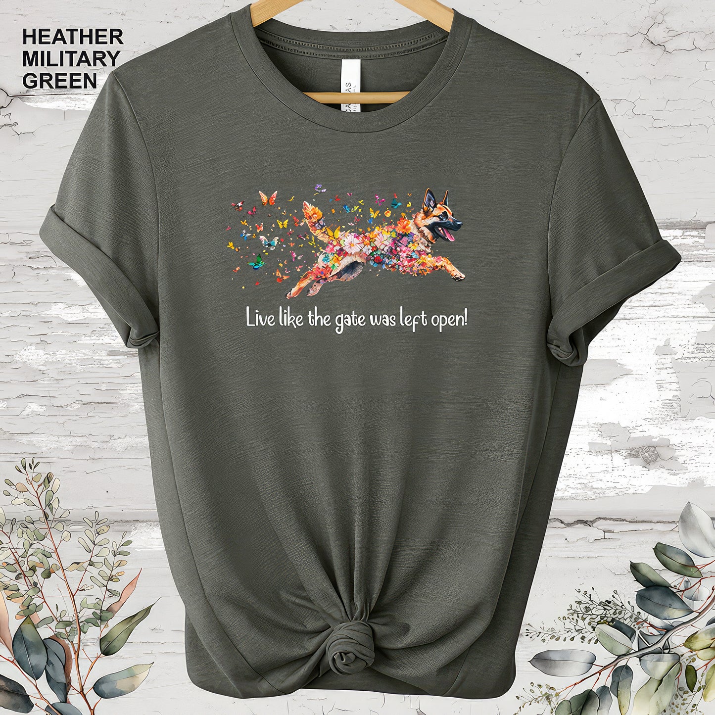 German Shepherd 'Live like the gate was left open' #2 T shirt