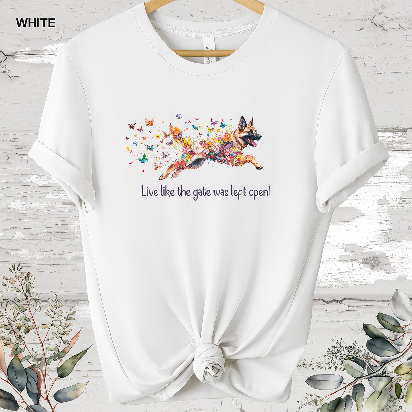 German Shepherd 'Live like the gate was left open' #2 T shirt