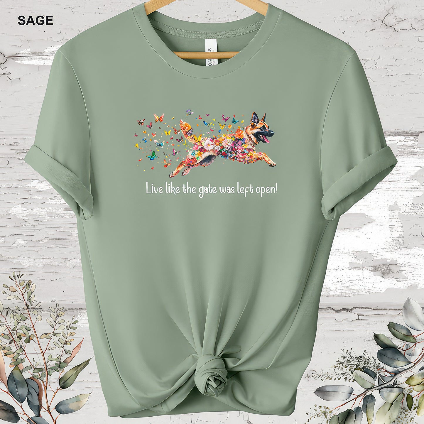 German Shepherd 'Live like the gate was left open' #2 T shirt