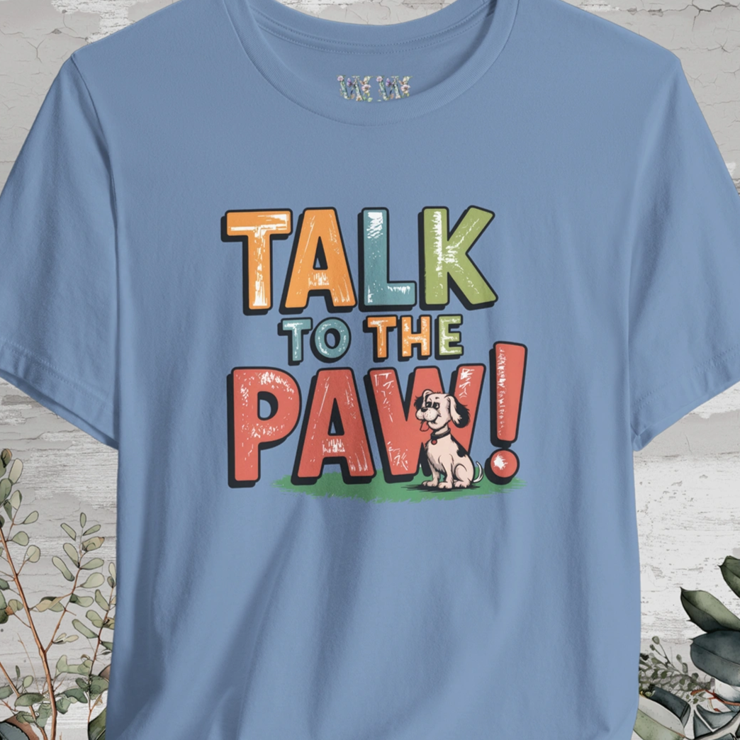 Talk to the Paw Unisex T shirt