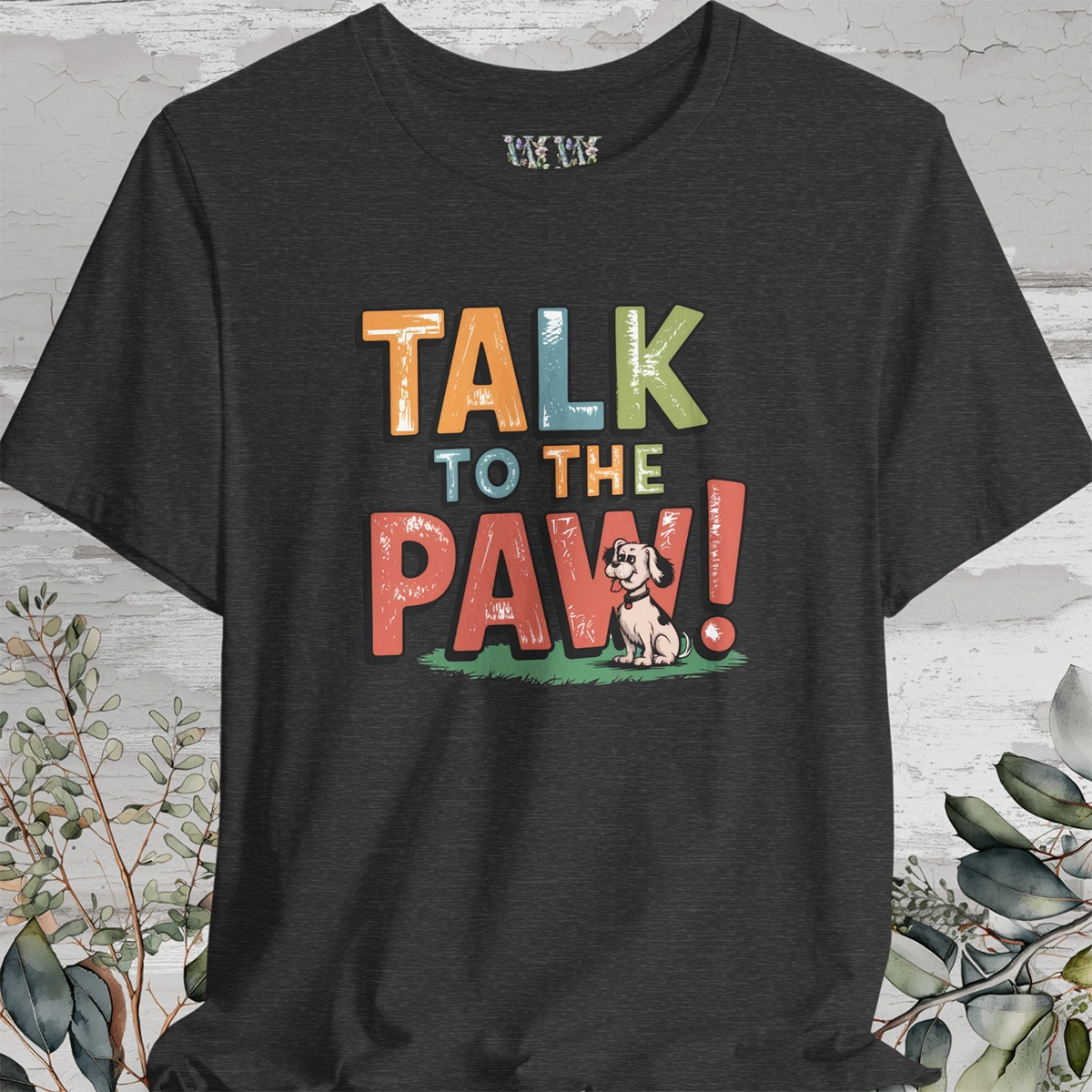 Talk to the Paw Unisex T shirt