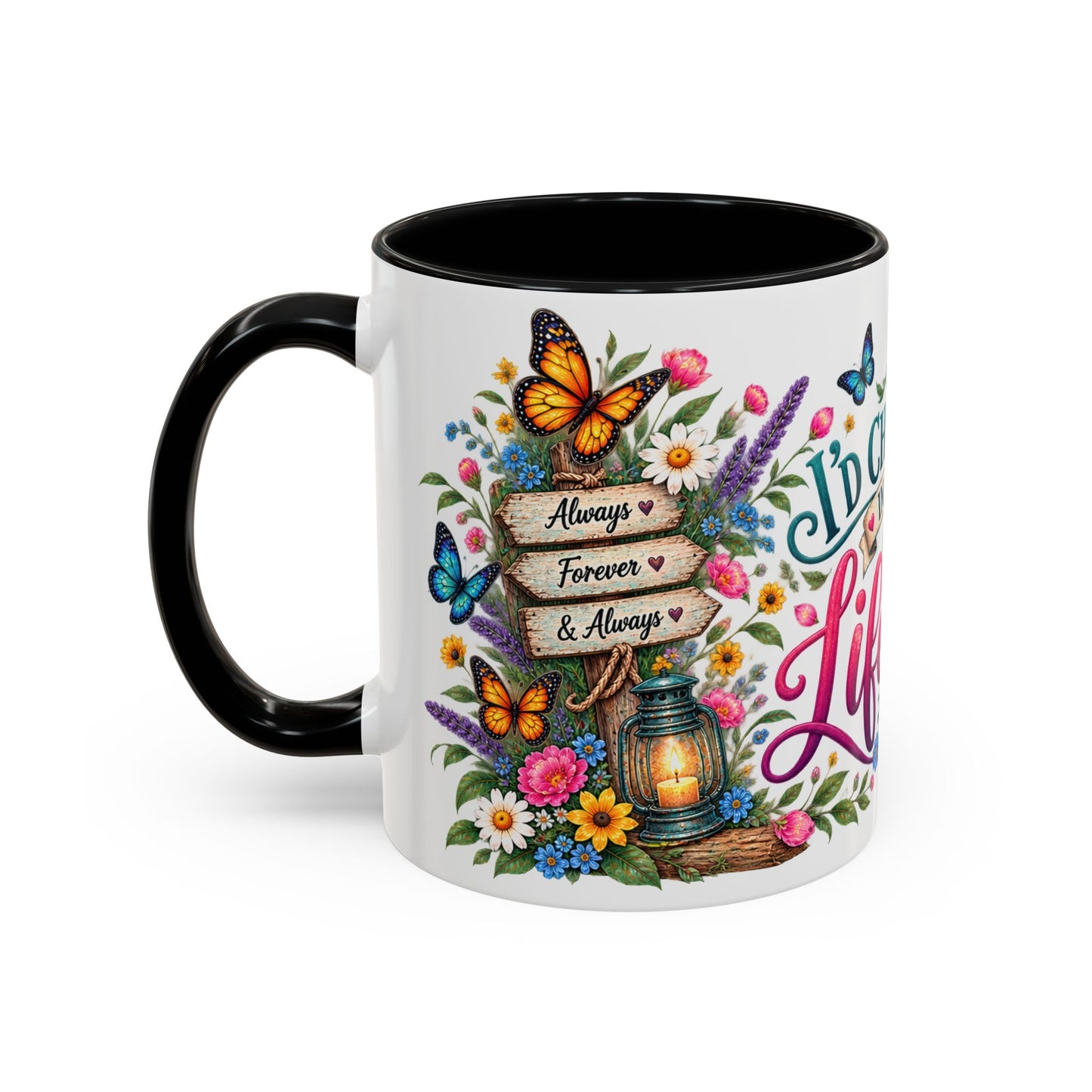 I'd choose you in every lifetime, 11oz  accent mug