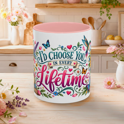 I'd choose you in every lifetime, 11oz  accent mug