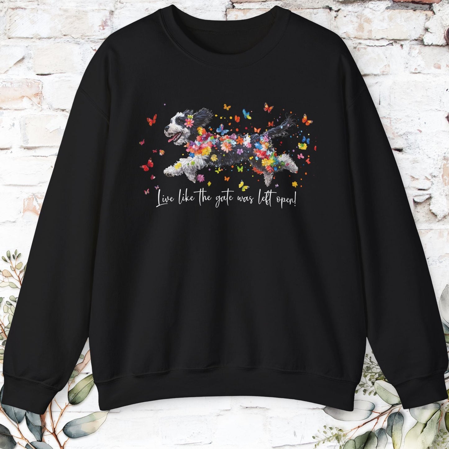Bernedoodle Live like the gate was left open, unisex Sweatshirt