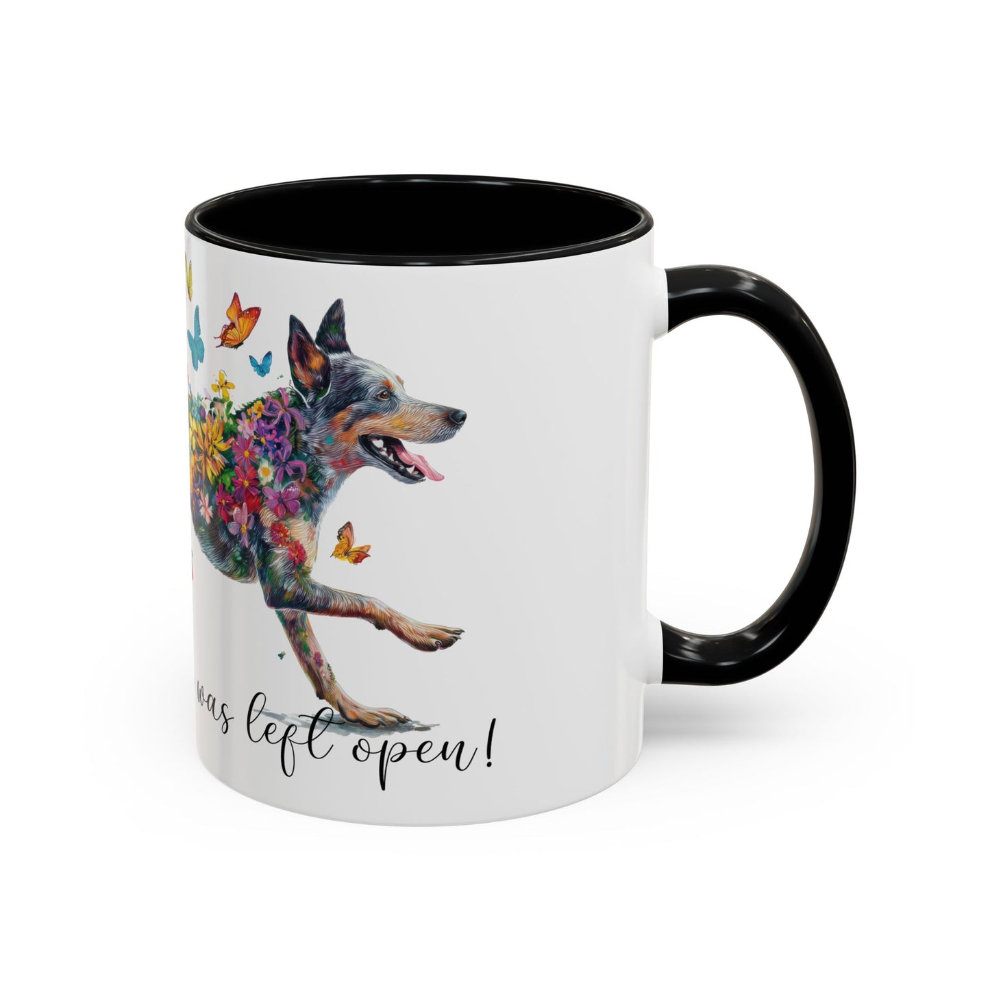 Australian Cattle Dog “Live like the gate was left open" Accent Mugs, 11oz