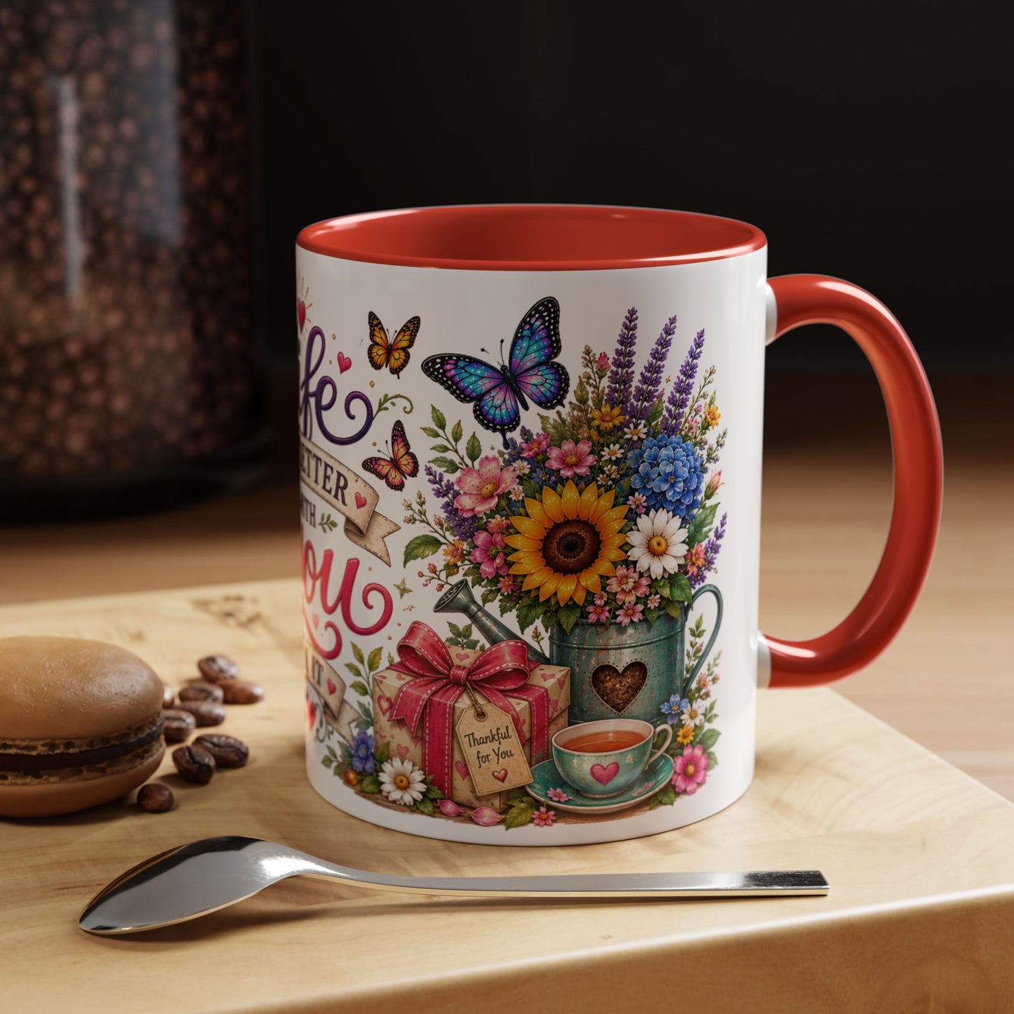 Life is better with you in it, 11oz  accent mug