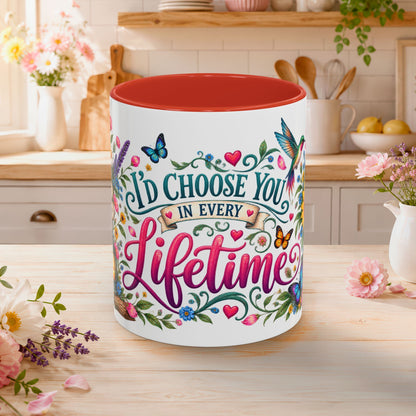 I'd choose you in every lifetime, 11oz  accent mug