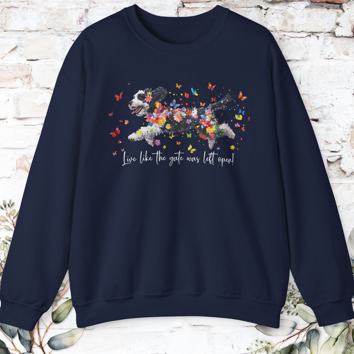 Bernedoodle Live like the gate was left open, unisex Sweatshirt