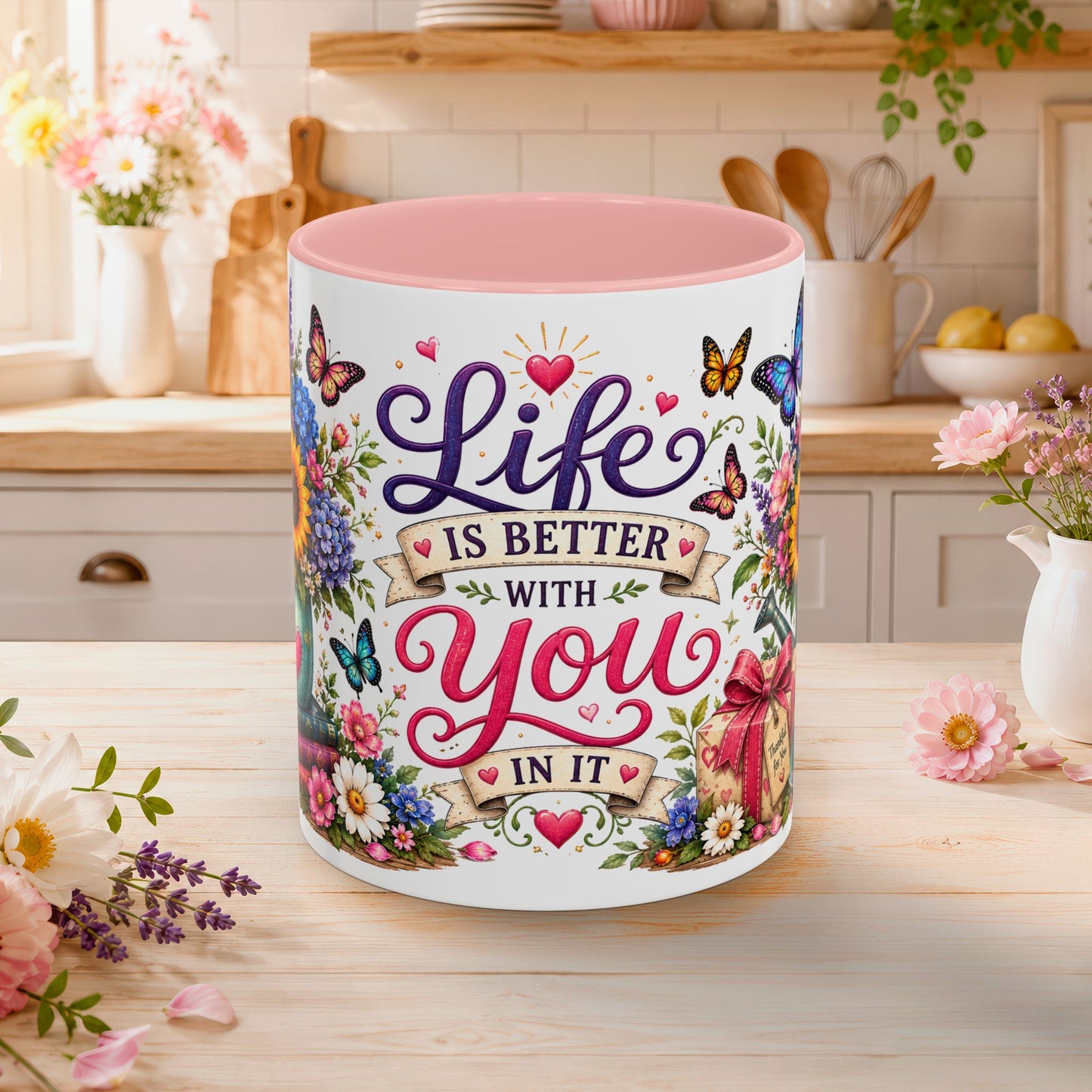 Life is better with you in it, 11oz  accent mug