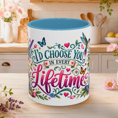 I'd choose you in every lifetime, 11oz  accent mug