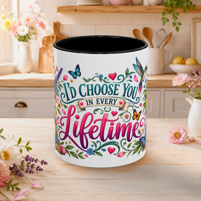 I'd choose you in every lifetime, 11oz  accent mug