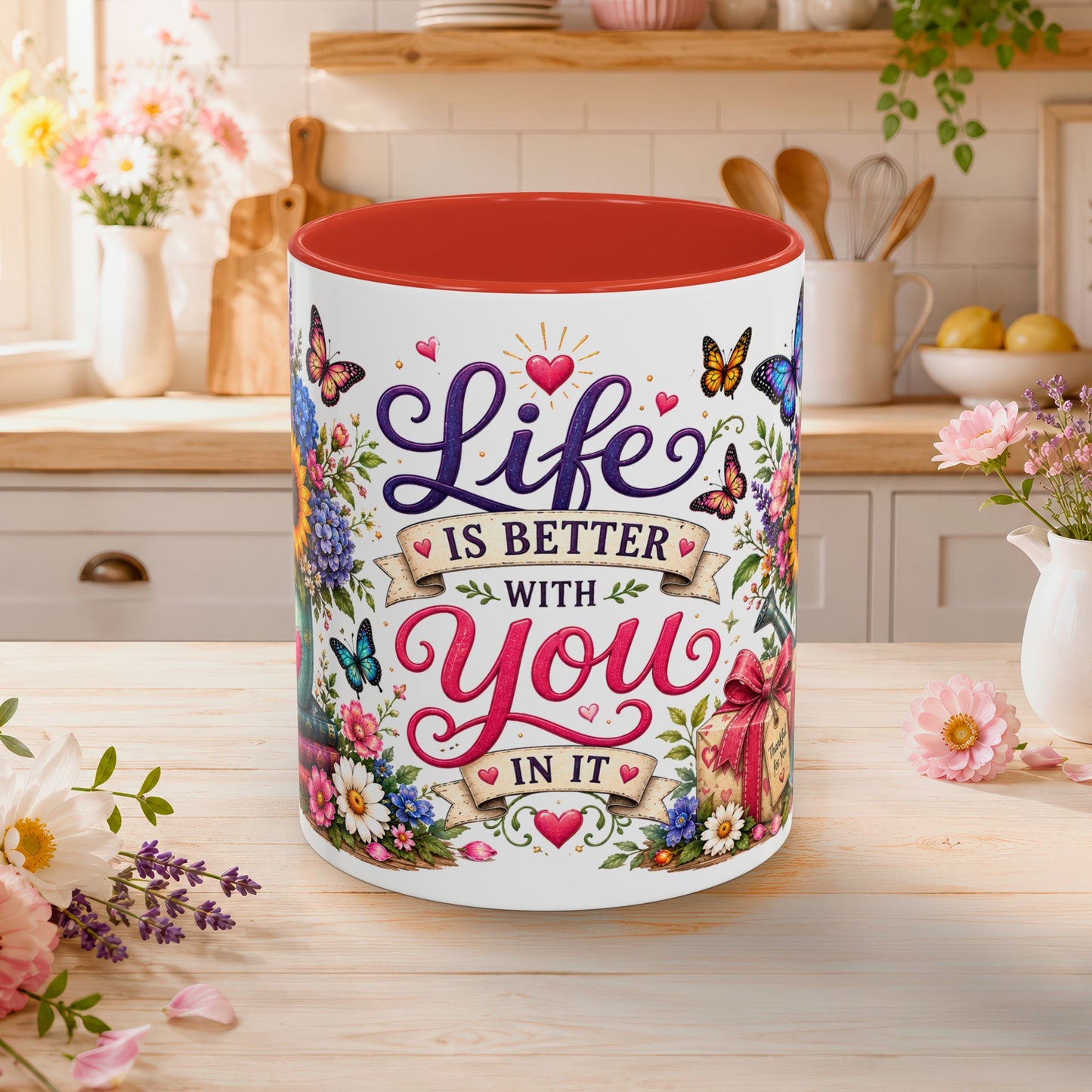 Life is better with you in it, 11oz  accent mug