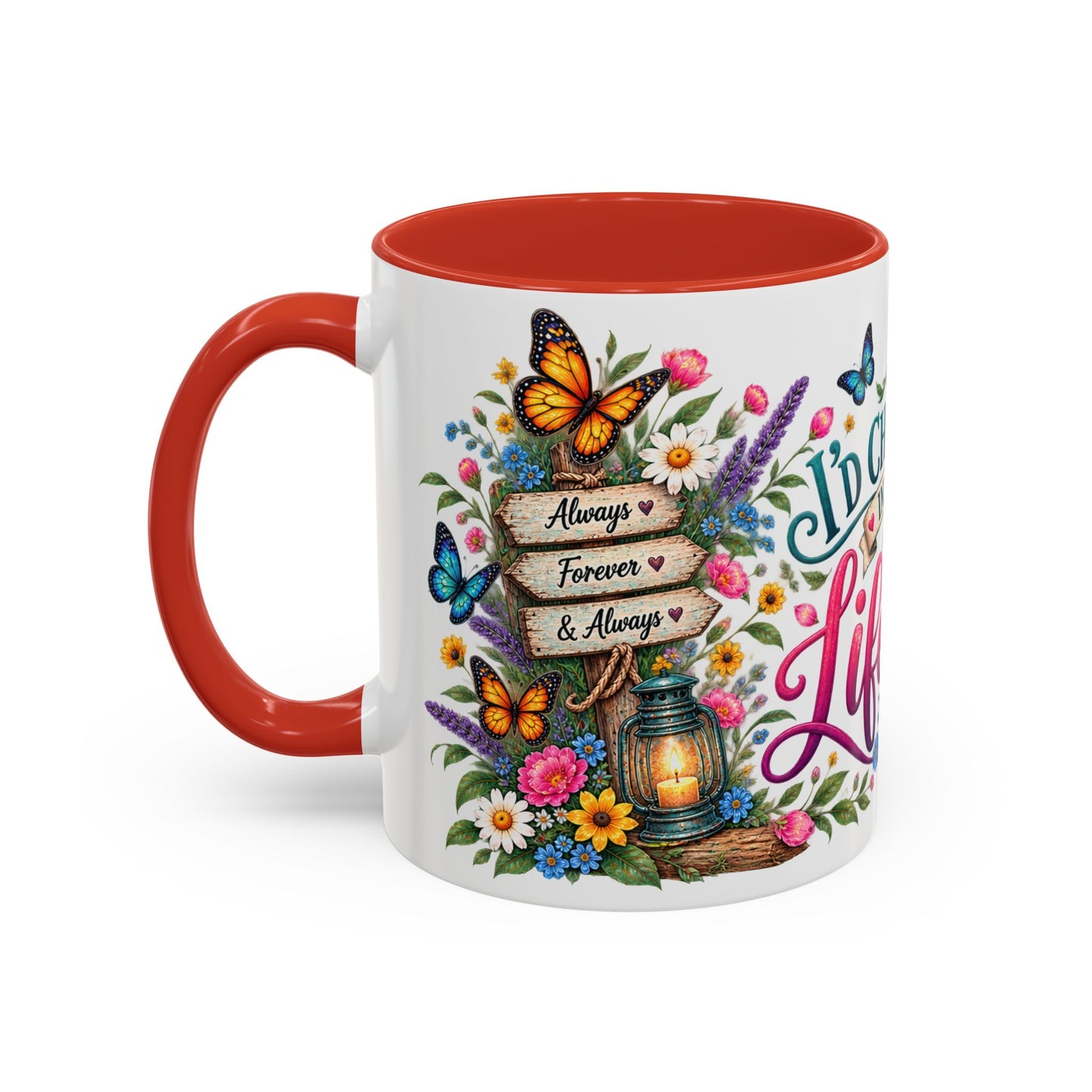 I'd choose you in every lifetime, 11oz  accent mug