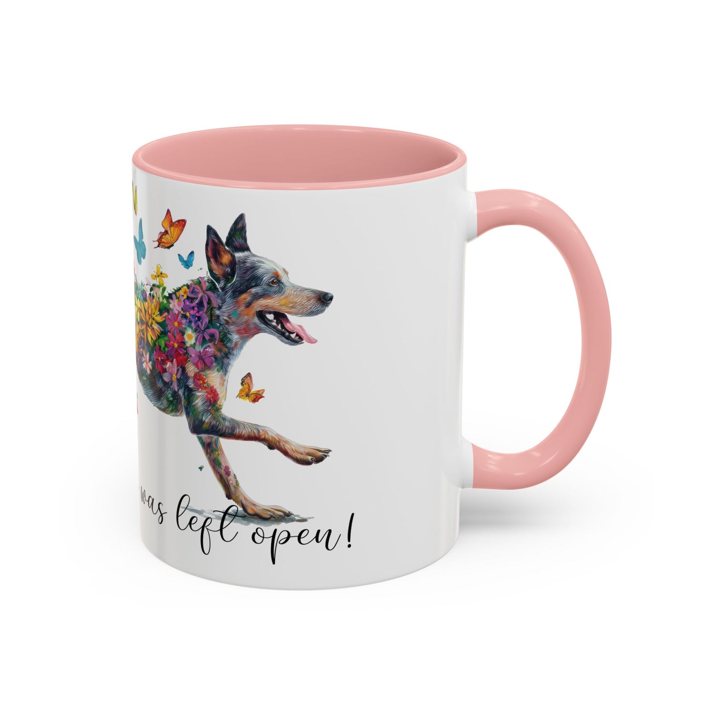 Australian Cattle Dog “Live like the gate was left open" Accent Mugs, 11oz