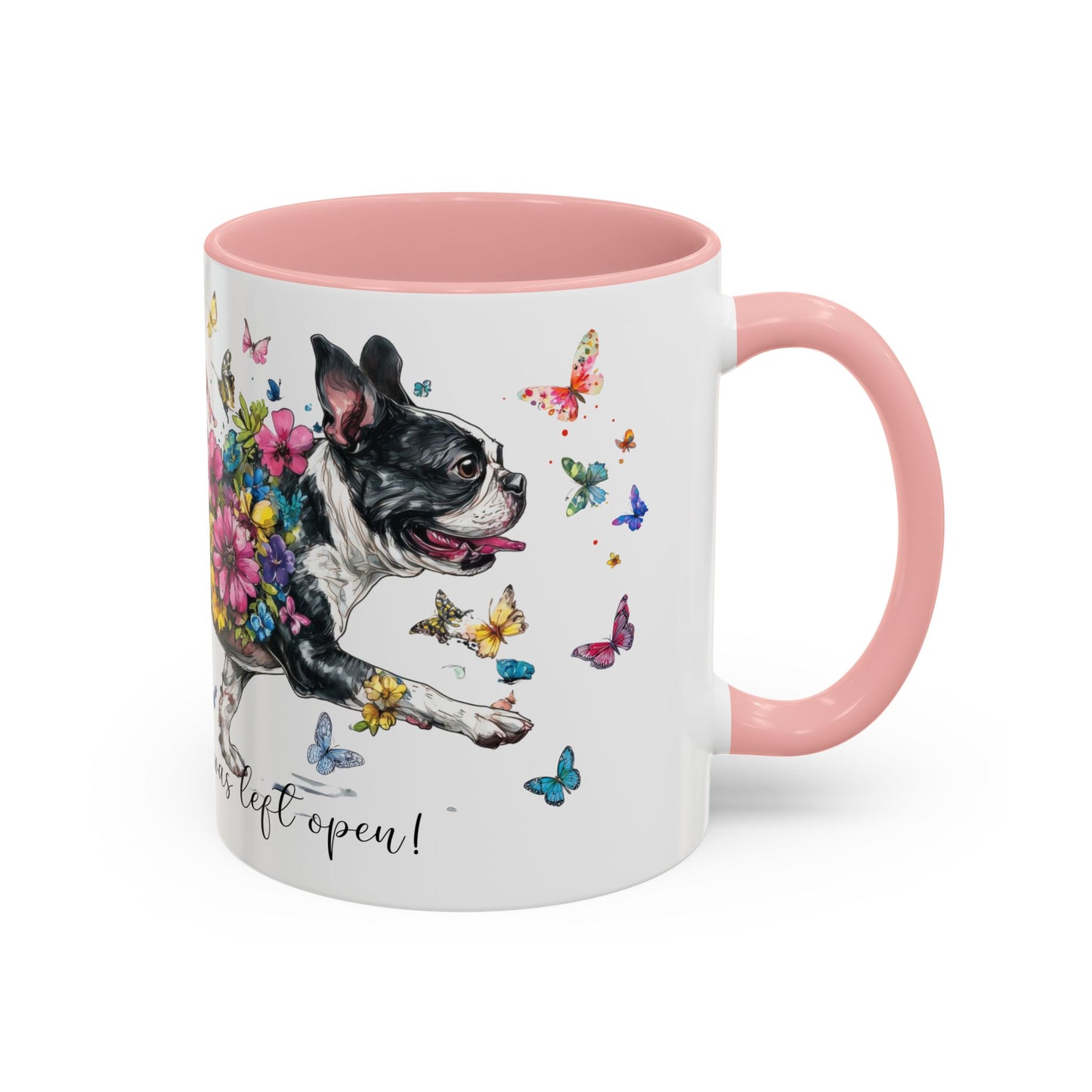 Boston Terrier #2 Live like the gate was left open, Accent Mugs, 11oz