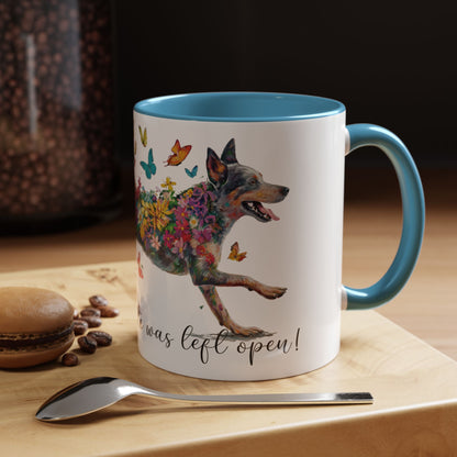 Australian Cattle Dog “Live like the gate was left open" Accent Mugs, 11oz