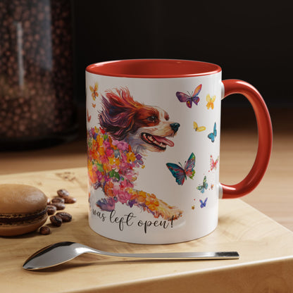 CAVALIER KING CHARLES live like the gate was left open colourful Mugs, 11oz