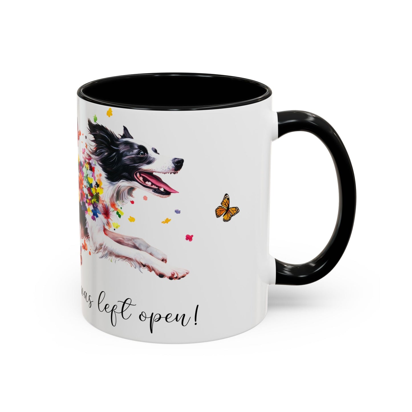 Border Collie,  Live like the gate was left open, Colorful Accent Mugs, 11oz