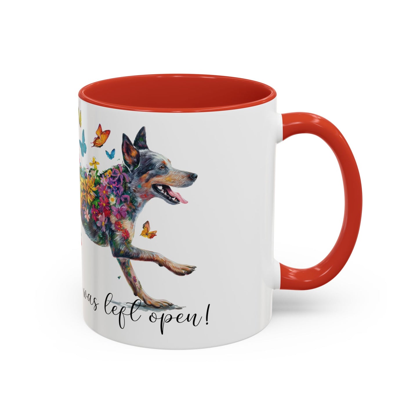 Australian Cattle Dog “Live like the gate was left open" Accent Mugs, 11oz