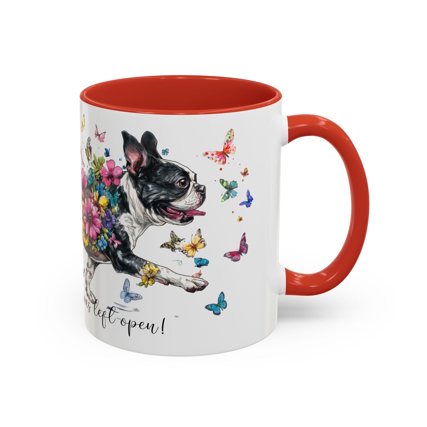 Boston Terrier #2 Live like the gate was left open, Accent Mugs, 11oz