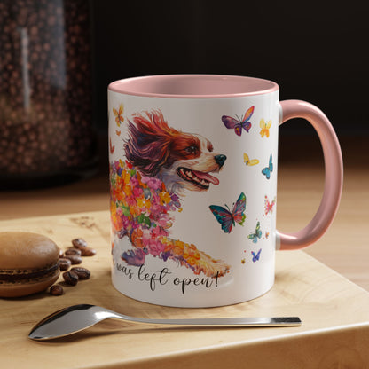 CAVALIER KING CHARLES live like the gate was left open colourful Mugs, 11oz
