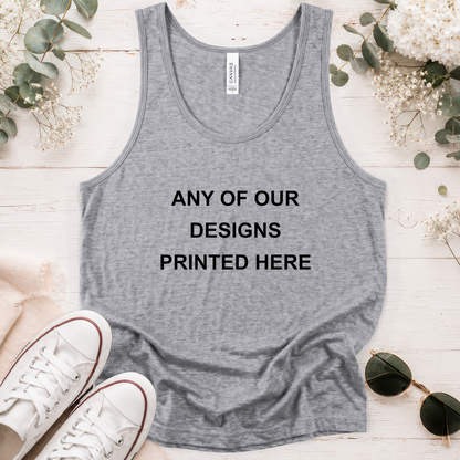 TANK TOP - ANY OF OUR DESIGNS - Unisex Tank