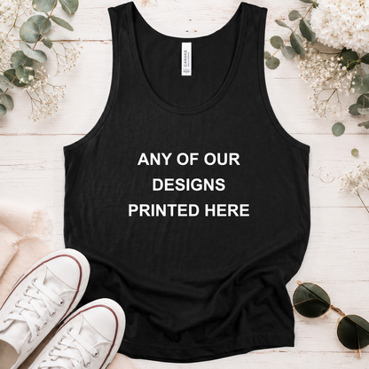 TANK TOP - ANY OF OUR DESIGNS - Unisex Tank