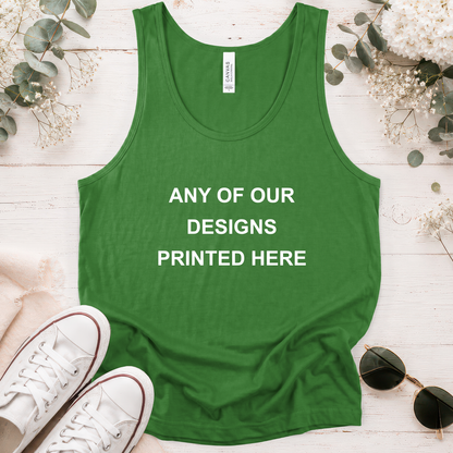 TANK TOP - ANY OF OUR DESIGNS - Unisex Tank