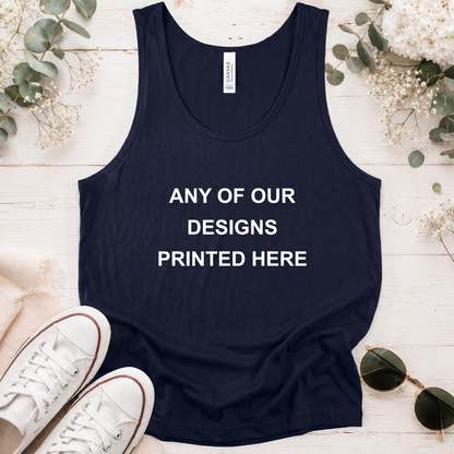 TANK TOP - ANY OF OUR DESIGNS - Unisex Tank