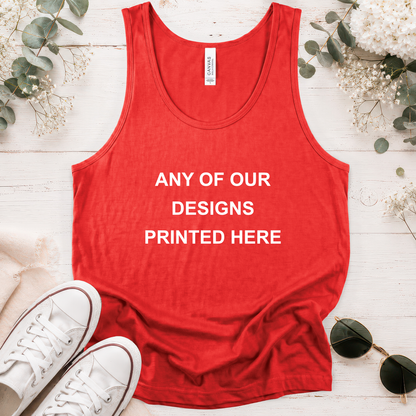 TANK TOP - ANY OF OUR DESIGNS - Unisex Tank