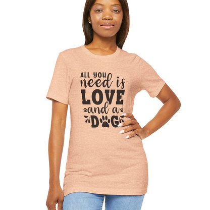 All You Need is Love & a Dog, Unisex T shirt