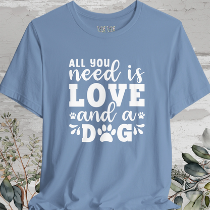 All You Need is Love & a Dog, Unisex T shirt