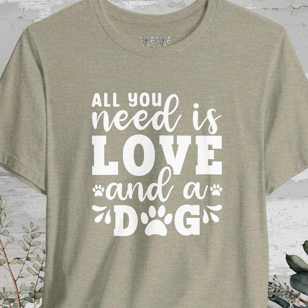 All You Need is Love & a Dog, Unisex T shirt