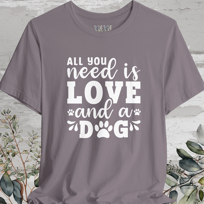 All You Need is Love & a Dog, Unisex T shirt