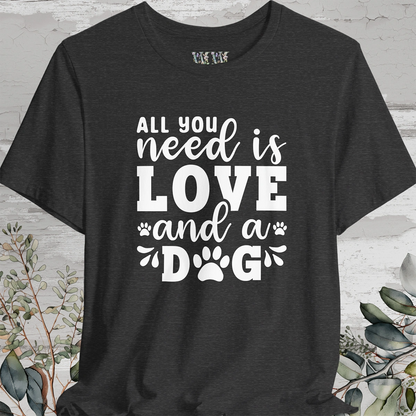 All You Need is Love & a Dog, Unisex T shirt