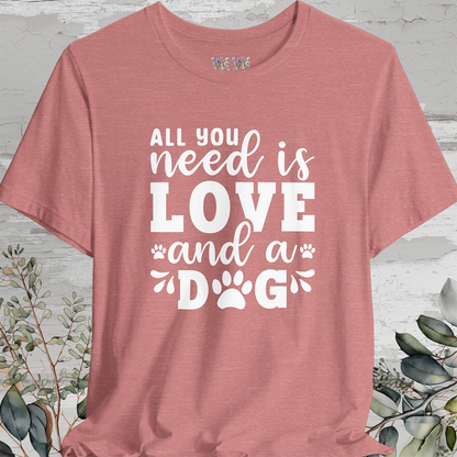 All You Need is Love & a Dog, Unisex T shirt