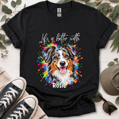 Australian Shepherd #1, Life is better with, unisex T shirt