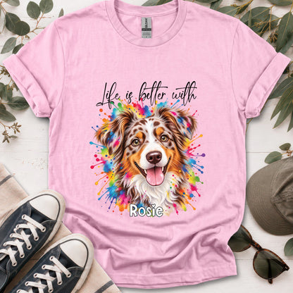 Australian Shepherd #3, Life is better with, unisex T shirt
