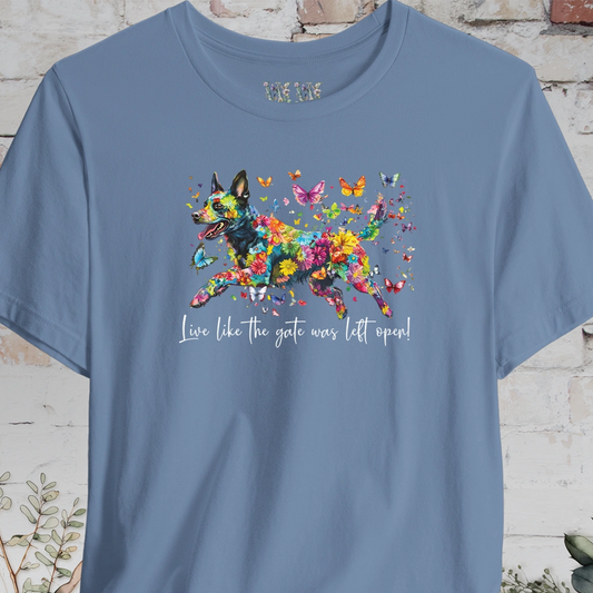 Australian Cattle Dog (Blue Heeler) #2 "Live like the gate was left open" Unisex T shirt