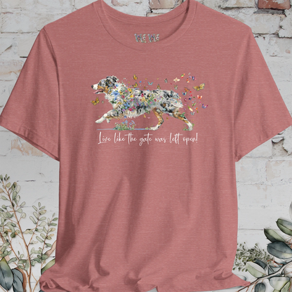 Australian Shepherd Blue Merle, (docked) "Live like the gate was left open" T shirt