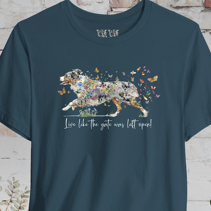 Australian Shepherd Blue Merle, (docked) "Live like the gate was left open" T shirt