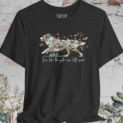 Australian Shepherd Blue Merle, "Live like the gate was left open" T shirt