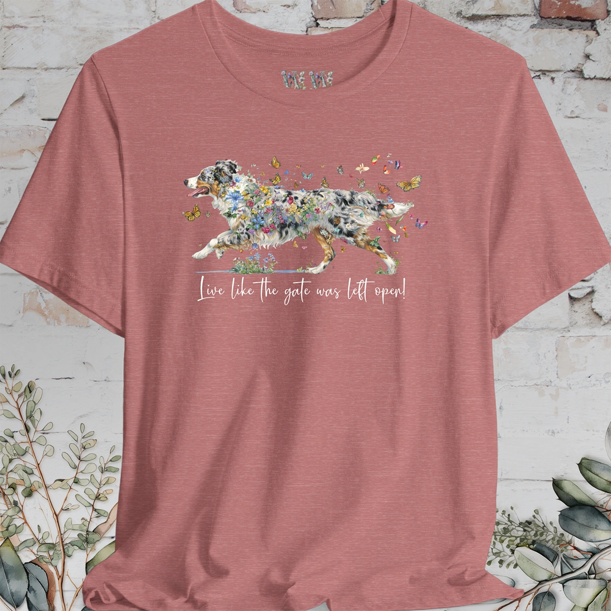 Australian Shepherd Blue Merle, "Live like the gate was left open" T shirt