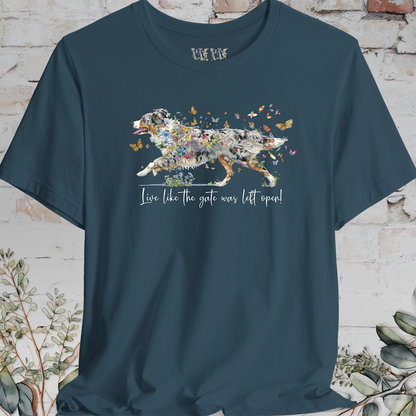 Australian Shepherd Blue Merle, "Live like the gate was left open" T shirt
