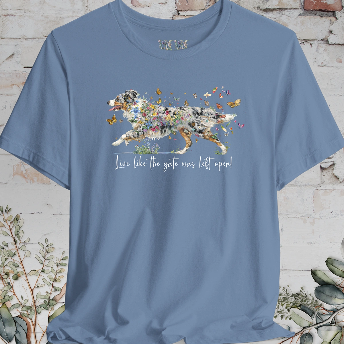 Australian Shepherd Blue Merle, "Live like the gate was left open" T shirt